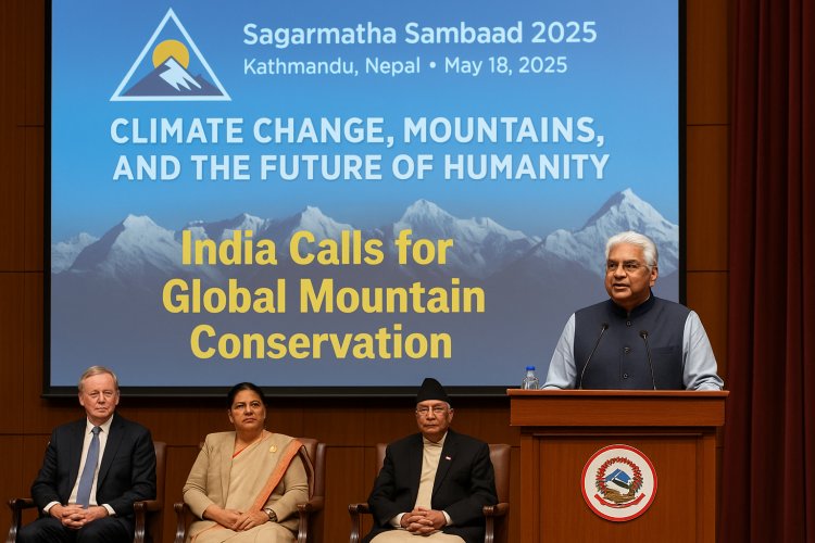 India Calls for Global Mountain Conservation at Sagarmatha Sambaad 2025
